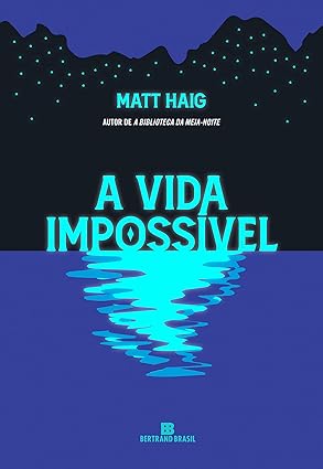 A vida impossível marca o retorno de Matt Haig, autor de A biblioteca da meia-noite