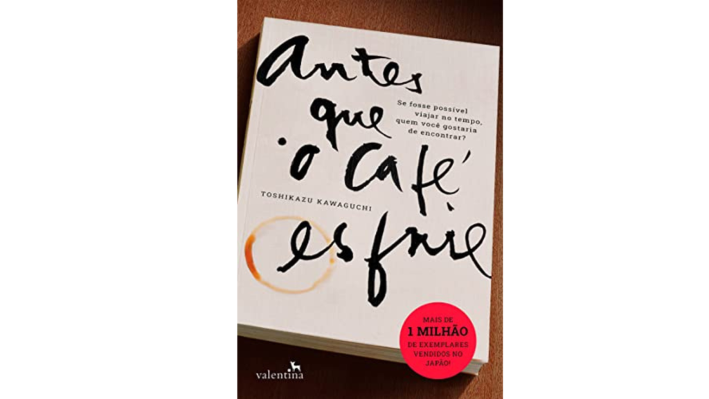Resenha: Antes que o café esfrie, de Toshikazu Kawaguch – Manual Geek