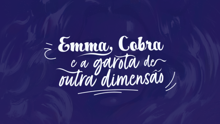 Não perca "Emma, Cobra e a garota de outra dimensão", de Maria Freitas