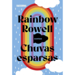Confira resenha de Chuvas Esparsas, de Rainbow Rowell.