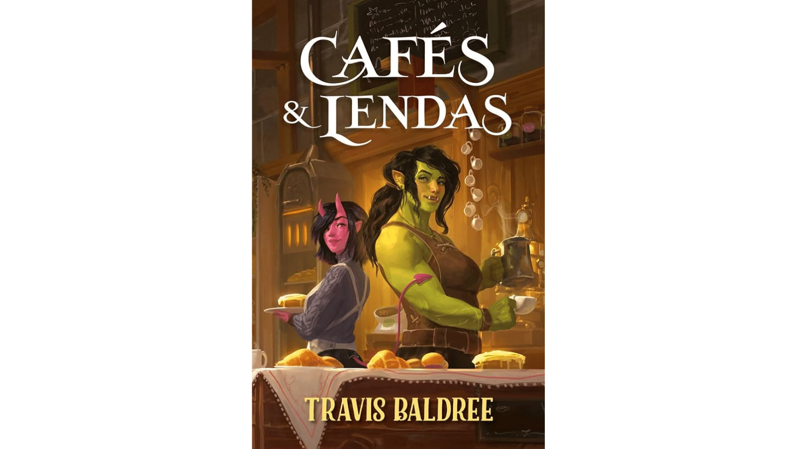 Não perca Cafés e Lendas,do autor Travis Baldree
