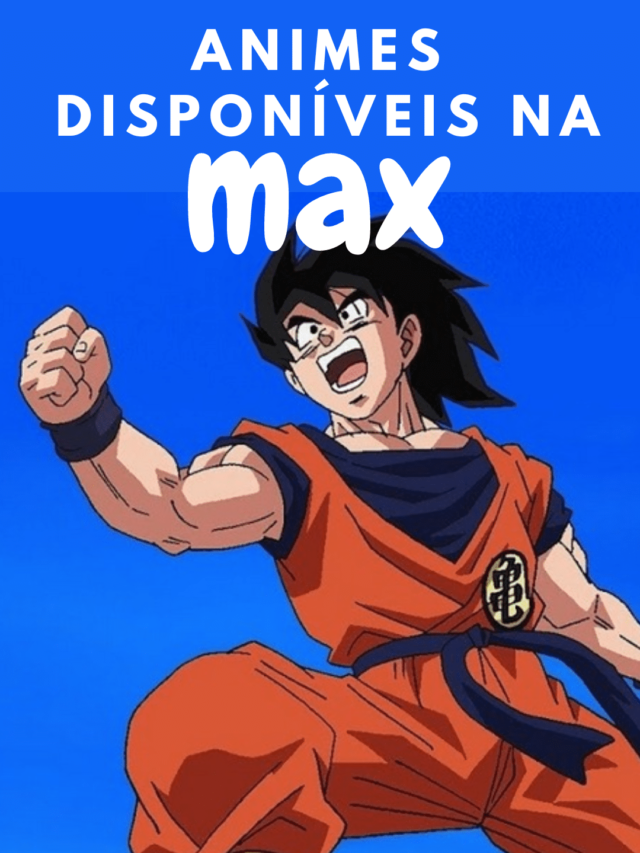 10 Animes disponíveis na MAX