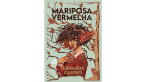 Não perca a resenha de Mariposa Vermelha, de Fernanda Castro