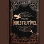 você é indestrutível